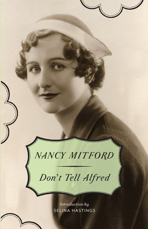 Don't Tell Alfred by Nancy Mitford Introduction by Selina Hastings