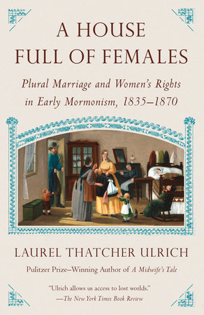 A House Full of Females by Laurel Thatcher Ulrich