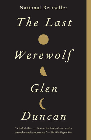 The Last Werewolf by Glen Duncan