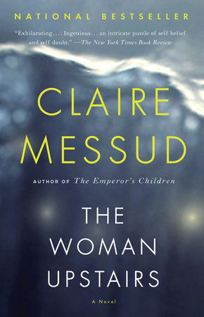 The Woman Upstairs by Claire Messud