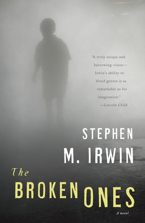 The Broken Ones by Stephen M. Irwin