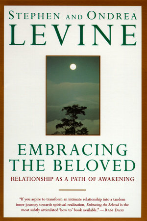Embracing the Beloved by Stephen Levine and Ondrea Levine