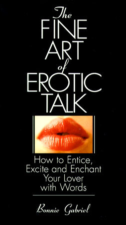 The Fine Art Of Erotic Talk by Bonnie Gabriel