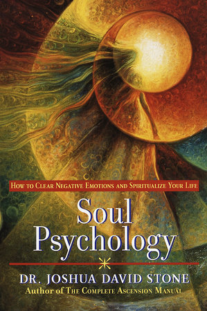 Soul Psychology by Joshua David Stone, Ph.D.