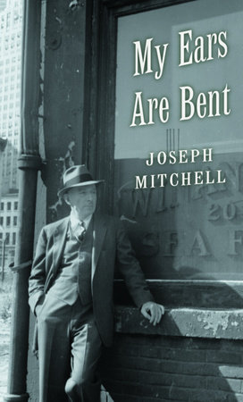 My Ears Are Bent by Joseph Mitchell