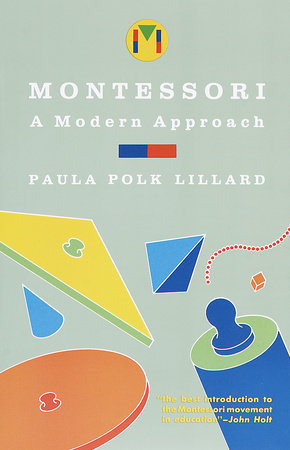 Montessori: A Modern Approach by Paula Polk Lillard