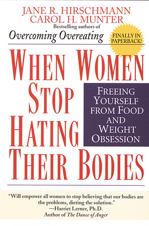 When Women Stop Hating Their Bodies by Jane R. Hirschmann
