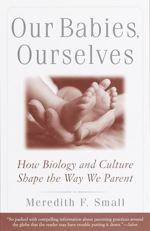 Our Babies, Ourselves by Meredith Small