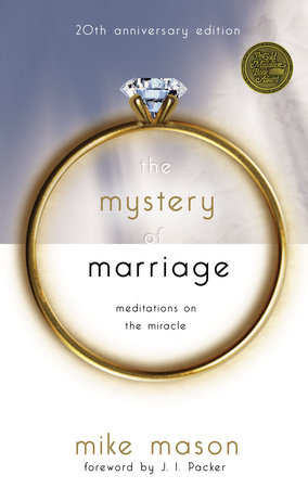 The Mystery of Marriage 20th Anniversary Edition by Mike Mason