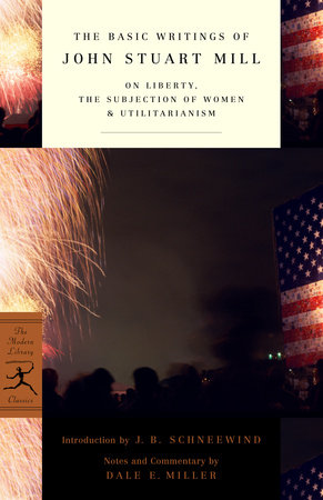 The Basic Writings of John Stuart Mill by John Stuart Mill