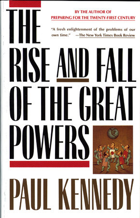 The Rise and Fall of the Great Powers by Paul Kennedy