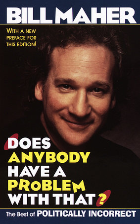 Does Anybody Have a Problem with That? by Bill Maher