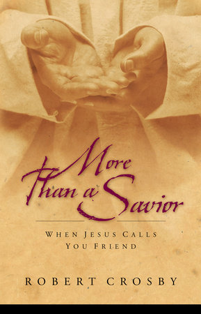 More than a Savior by Robert C. Crosby