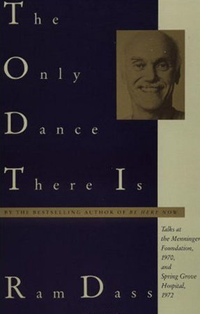 The Only Dance There Is by Ram Dass