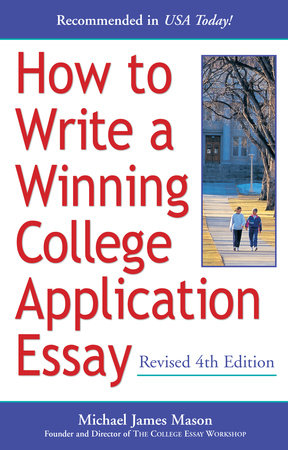 How to Write a Winning College Application Essay, Revised 4th Edition by Michael James Mason