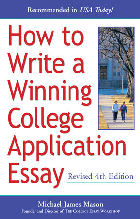 How to Write a Winning College Application Essay, Revised 4th Edition by Michael James Mason