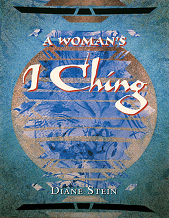 A Woman's I Ching by Diane Stein