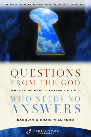Questions from the God Who Needs No Answers by Craig Williford and Carolyn Williford