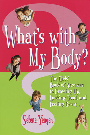 What's with My Body? by Selene Yeager