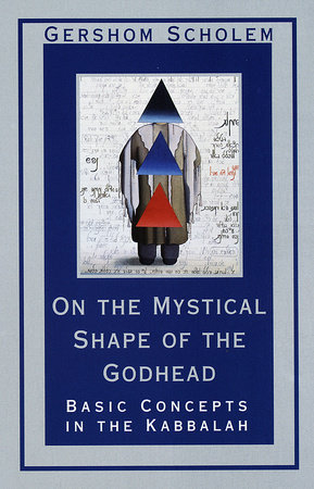 On the Mystical Shape of the Godhead by Gershom Scholem