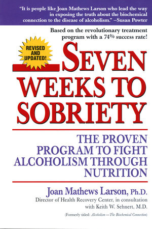 Seven Weeks to Sobriety by Joan Mathews Larson, PhD