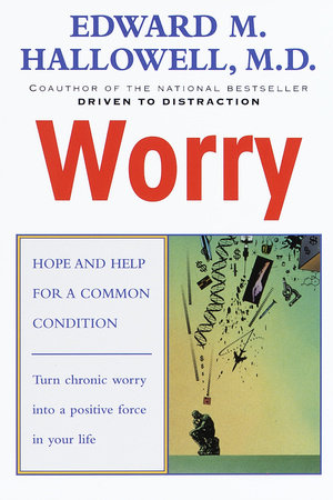 Worry by Edward M. Hallowell, M.D.
