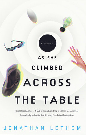 As She Climbed Across the Table by Jonathan Lethem