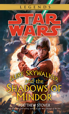 Luke Skywalker and the Shadows of Mindor: Star Wars Legends by Matthew Stover