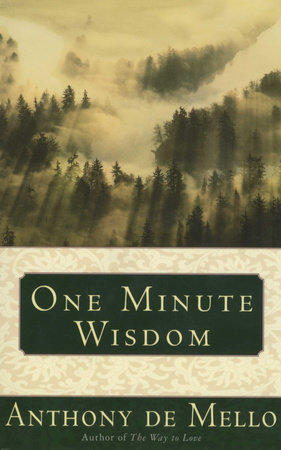 One Minute Wisdom by Anthony De Mello