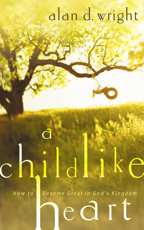 A Childlike Heart by Alan D. Wright