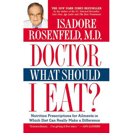 Doctor, What Should I Eat? by Isadore Rosenfeld, M.D.