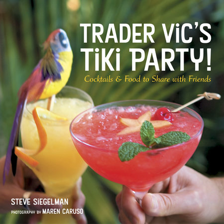 Trader Vic's Tiki Party! by Stephen Siegelman