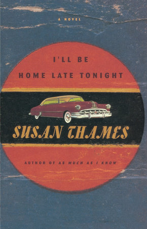 I'll Be Home Late Tonight by Susan Thames