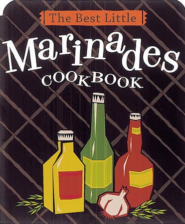 The Best Little Marinades Cookbook by Karen Adler