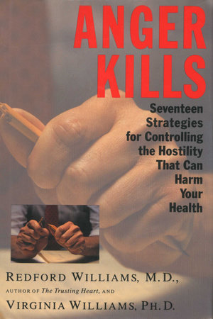 Anger Kills by Dr. Redford Williams