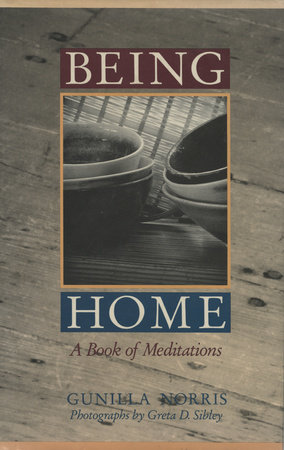 Being Home by Gunilla Norris