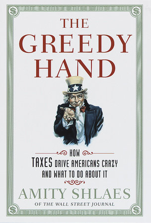 The Greedy Hand by Amity Shlaes