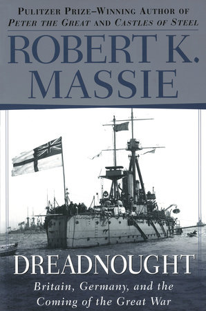 Dreadnought By Robert K Massie 9780345375568 Penguinrandomhouse Com Books