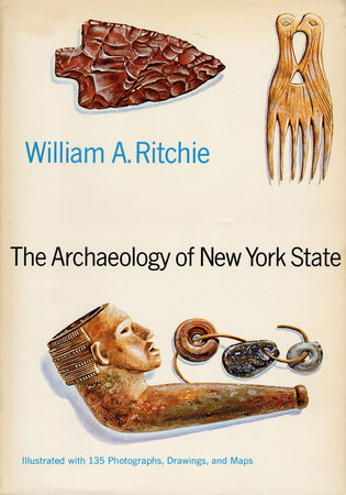 The Archaeology of New York State by William A. Ritchie