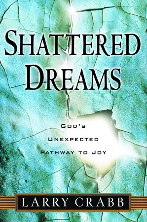 Shattered Dreams by Larry Crabb