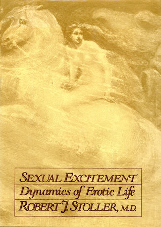 Sexual Excitement by Robert J. Stoller, M.D.