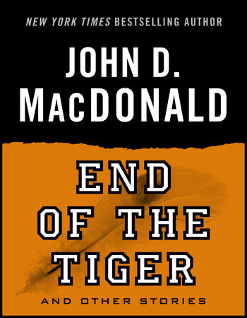 End of the Tiger and Other Stories by John D. MacDonald