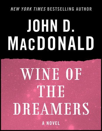 Wine of the Dreamers by John D. MacDonald