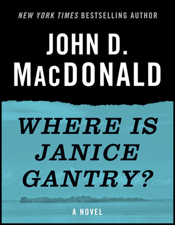 Where Is Janice Gantry? by John D. MacDonald