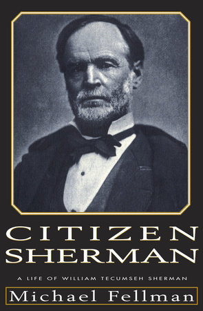 Citizen Sherman by Michael Fellman