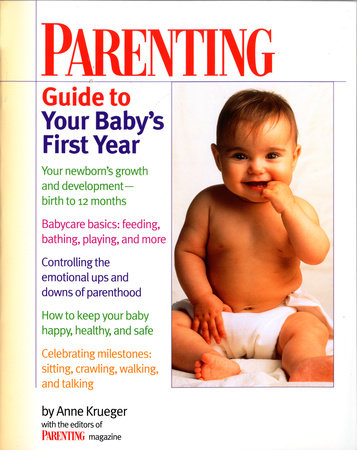 Parenting Guide to Your Baby's First Year by Anne Krueger