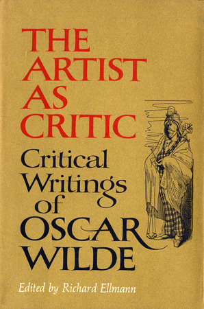 The Artist As Critic by Oscar Wilde