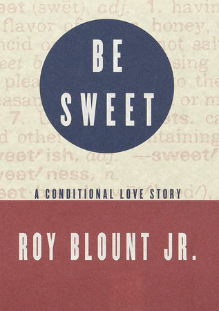 Be Sweet by Roy Blount, Jr.