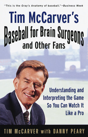 Tim McCarver's Baseball for Brain Surgeons and Other Fans by Tim McCarver and Danny Peary