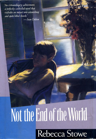 NOT THE END OF THE WORLD by Rebecca Stowe